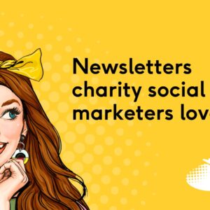 Woman with long brown hair and yellow bow looks up to the right at text that says 'Newsletters that charity social media marketers love'