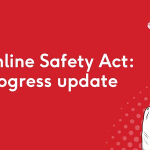 Online Safety Act: progress update